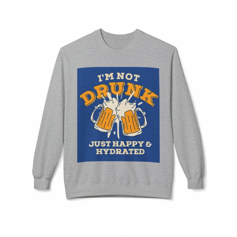 Funny Hydration Crewneck Sweatshirt | I'm Not Drunk Just Happy & Hydrated | Unisex Midweight Fleece - Image 17