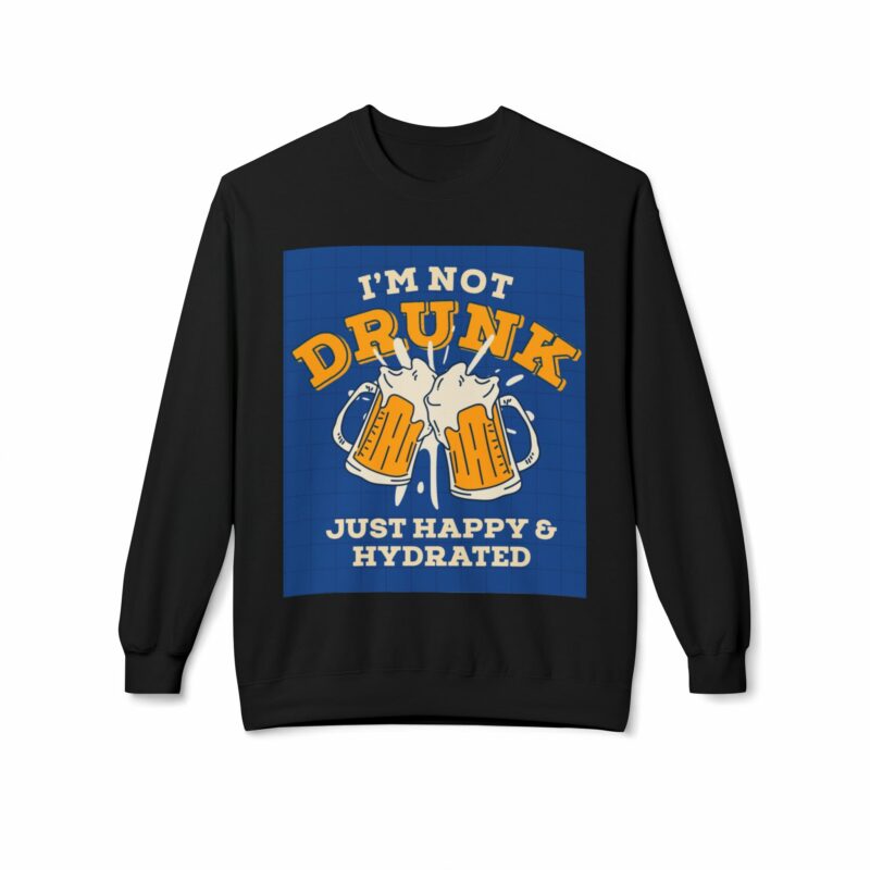 Funny Hydration Crewneck Sweatshirt | I'm Not Drunk Just Happy & Hydrated | Unisex Midweight Fleece - Image 9