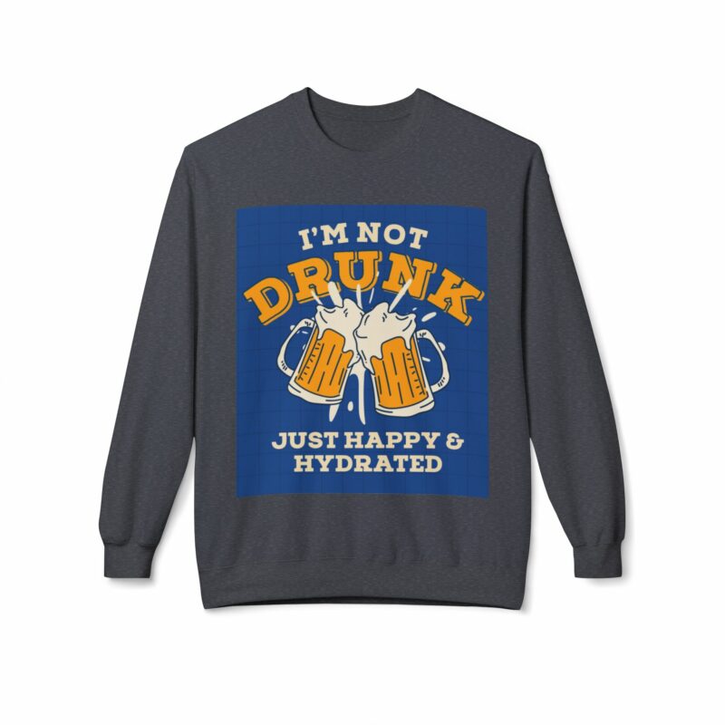 Funny Hydration Crewneck Sweatshirt | I'm Not Drunk Just Happy & Hydrated | Unisex Midweight Fleece - Image 29