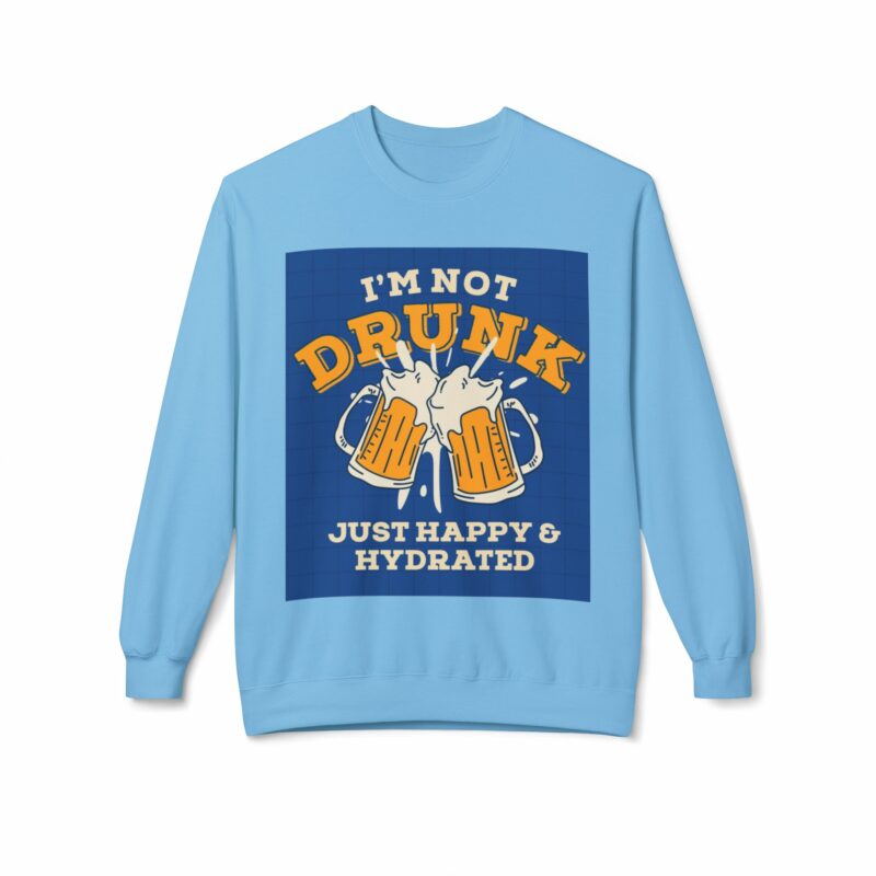 Funny Hydration Crewneck Sweatshirt | I'm Not Drunk Just Happy & Hydrated | Unisex Midweight Fleece - Image 33