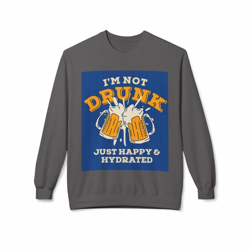 Funny Hydration Crewneck Sweatshirt | I'm Not Drunk Just Happy & Hydrated | Unisex Midweight Fleece - Image 41