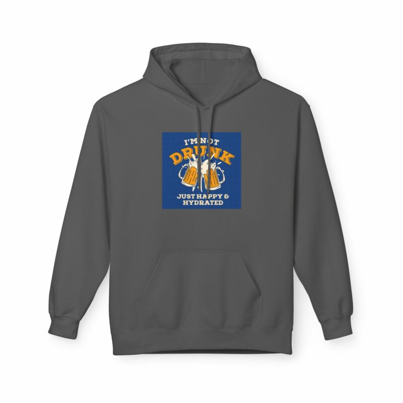 Unisex Fleece Hoodie - 'I'm Not Drunk, Just Happy & Hydrated' - Image 69