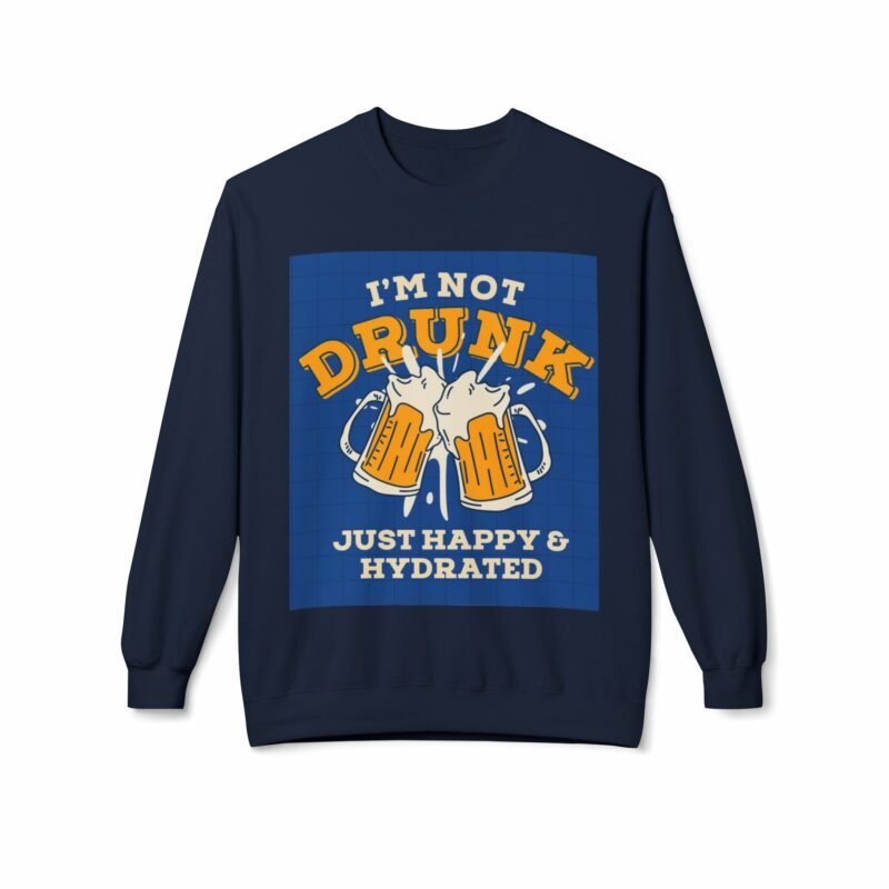 Funny Hydration Crewneck Sweatshirt | I'm Not Drunk Just Happy & Hydrated | Unisex Midweight Fleece - Image 49
